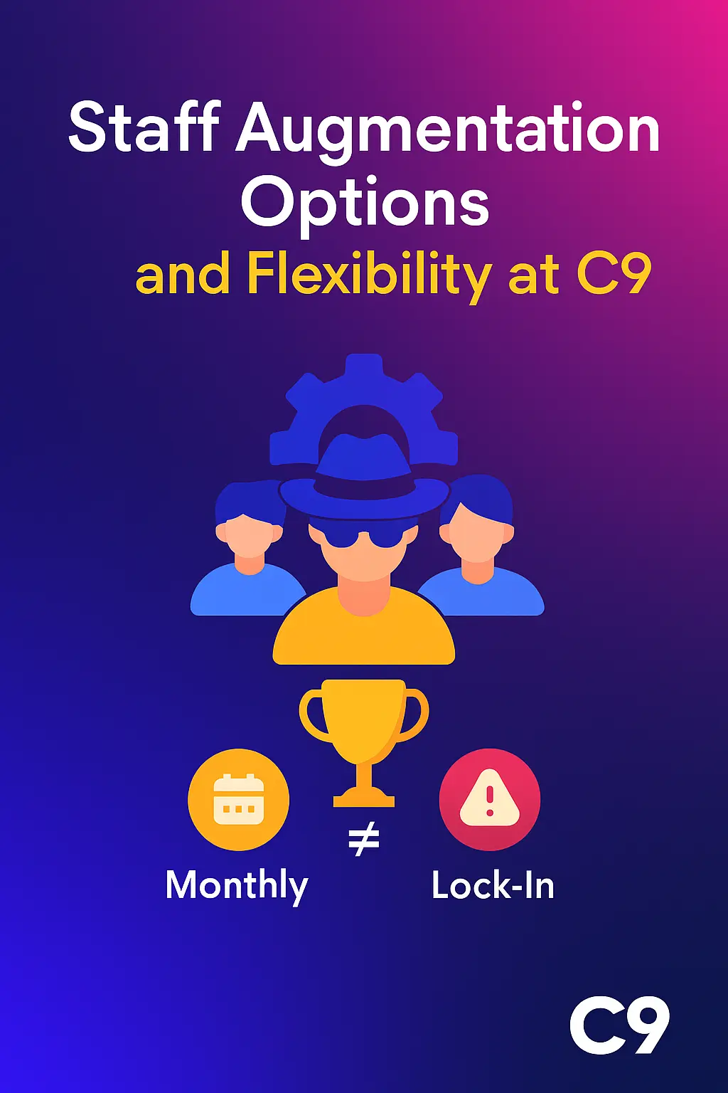Staff Augmentation Options and Flexibility at C9