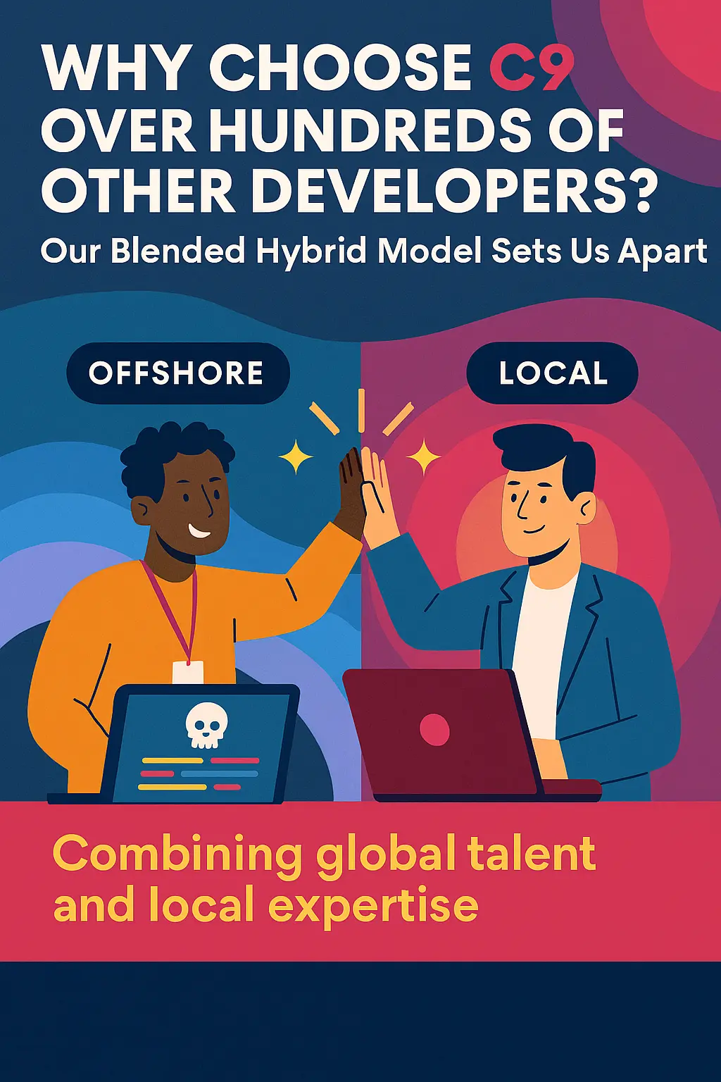 Why Choose C9 Over Hundreds of Other Developers - Our Blended Hybrid Model Sets Us Apart