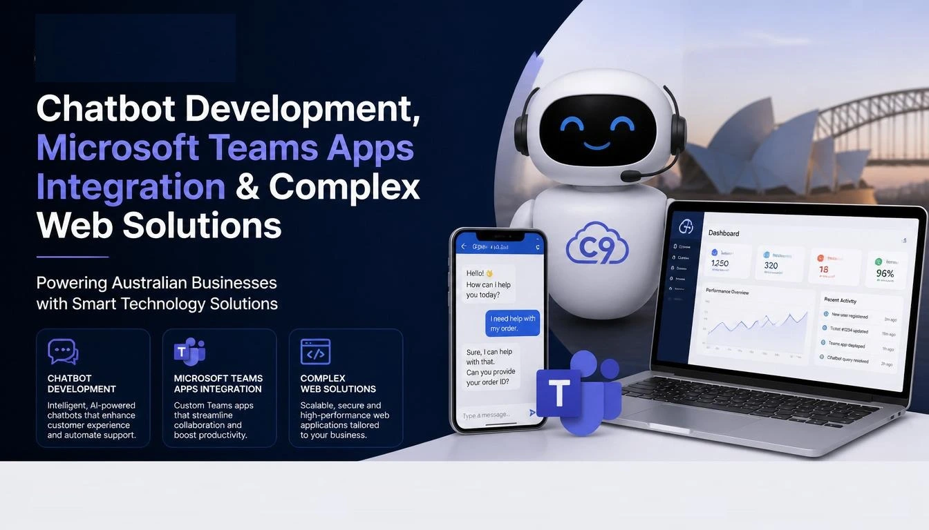 Real-World Proof: How C9 Delivers Chatbot Development, Microsoft Teams Apps Integration & Complex Web Solutions for Australian Businesses